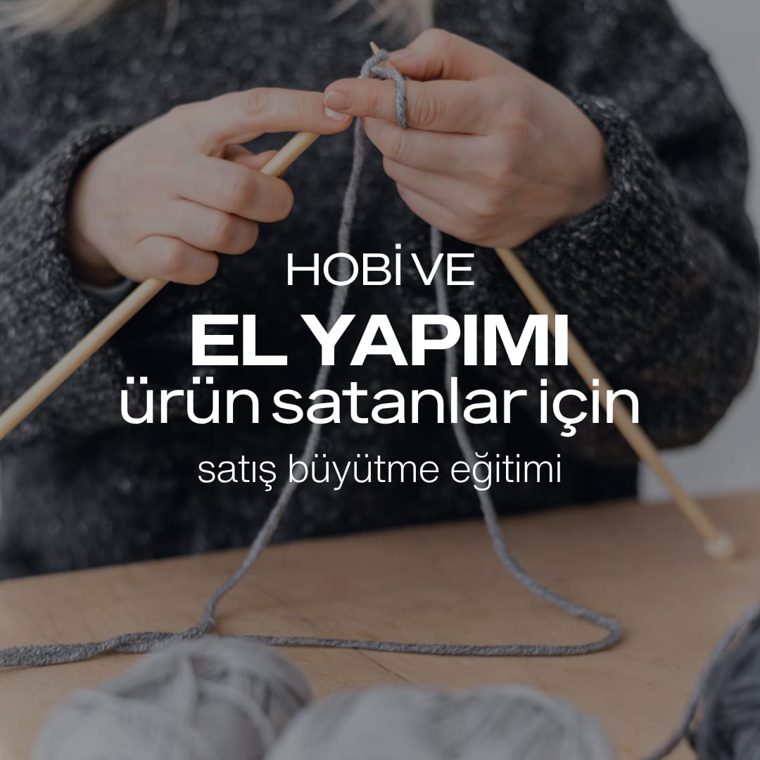 El Yapımı ve Hobi Ürünleri Satanlar İçin Satış Büyütme Eğitimi eğitimi kapağı