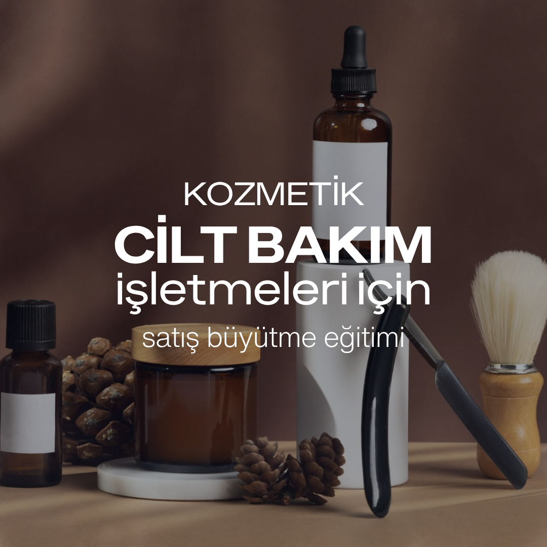 Kozmetik ve Cilt Bakım Ürünleri Satanlar İçin Satış Büyütme Eğitimi