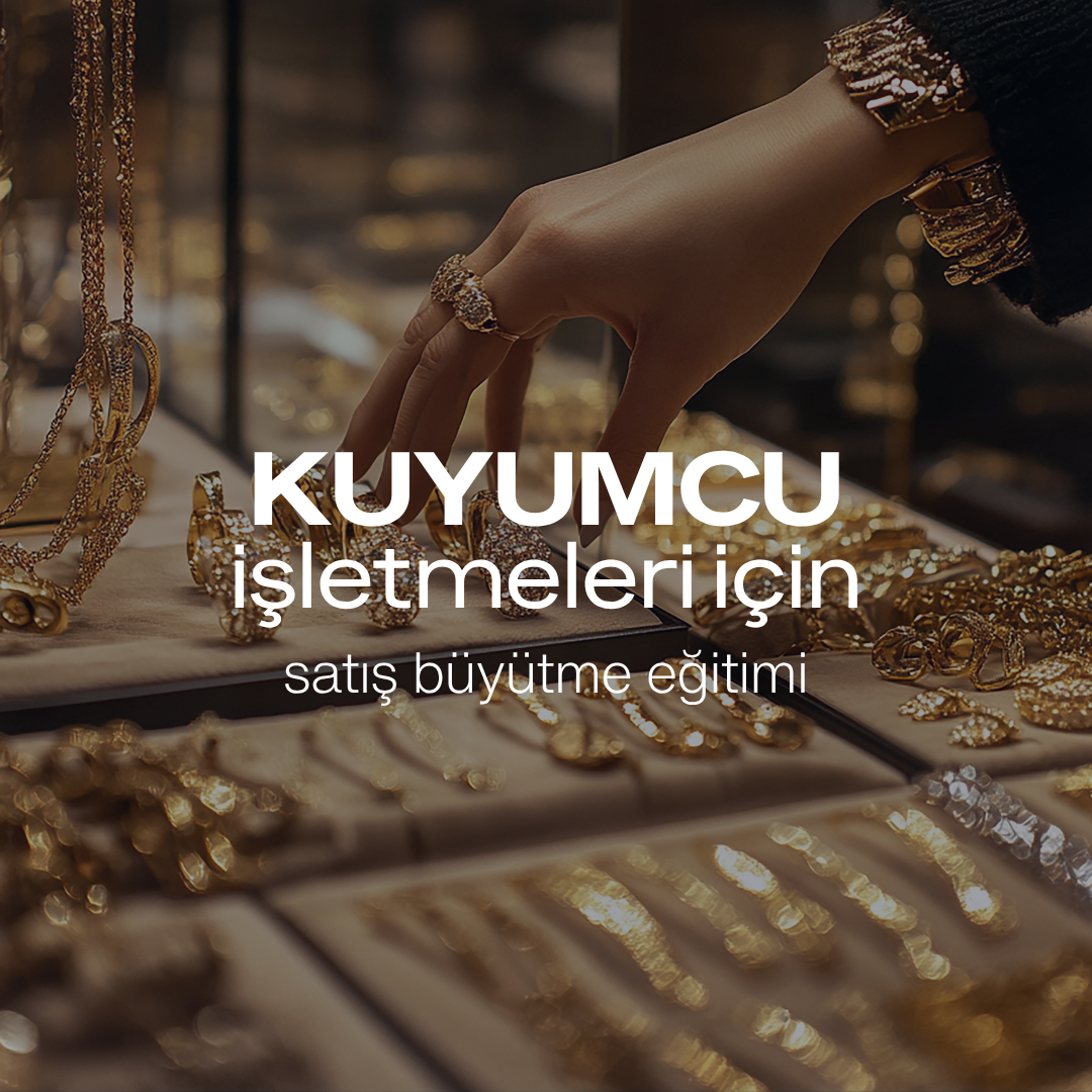 Kuyumcular İçin Satış Büyütme Eğitimi